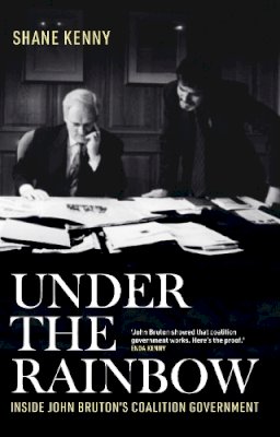 Shane Kenny - Under the Rainbow: Inside John Bruton’s Coalition Government - 9781804581865 - 9781804581865