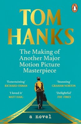 Tom Hanks - The Making of Another Major Motion Picture Masterpiece - 9781804940938 - 9781804940938