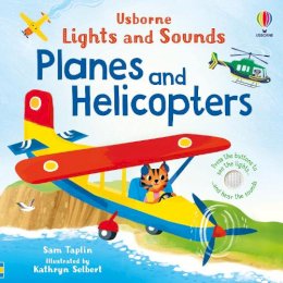 Kathryn Selbert Sam Taplin - Lights And Sounds Planes And Helicopters - 9781805312758 - 9781805312758