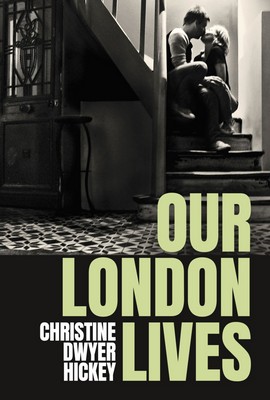 Christine Dwyer Hickey - Our London Lives - 9781805461333 - V9781805461333