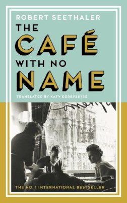 Robert Seethaler - The Café with No Name - 9781837260164 - 9781837260164