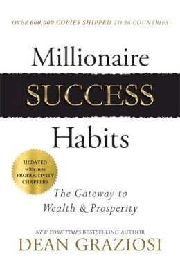 Dean Graziosi - Millionaire Success Habits: The Gateway to Wealth & Prosperity - 9781837821006 - V9781837821006 Dean Graziosi - Millionaire Success Habits: The Gateway to Wealth & Prosperity - 9781837821006 - V9781837821006
