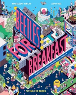 Madeleine Finlay - Beetles For Breakfast: ... and Other Weird and Wonderful Ways To Save The Planet - 9781838740221 - 9781838740221