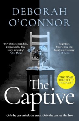 Deborah O´connor - The Captive: The gripping and original Times Thriller of the Month for fans of GIRL A - 9781838772673 - 9781838772673