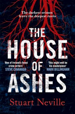 Stuart Neville - The House of Ashes: The most chilling thriller of 2022 from the award-winning author of The Twelve - 9781838775322 - 9781838775322