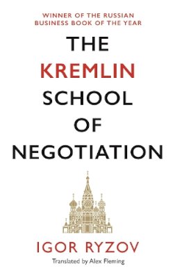 Igor Ryzov - The Kremlin School of Negotiation - 9781838852917 - V9781838852917 Igor Ryzov - The Kremlin School of Negotiation - 9781838852917 - V9781838852917