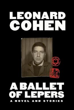 Leonard Cohen - A Ballet of Lepers: A Novel and Stories - 9781838852931 - 9781838852931