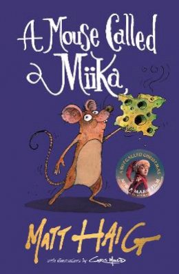 Matt Haig - A Mouse Called Miika - 9781838853693 - 9781838853693