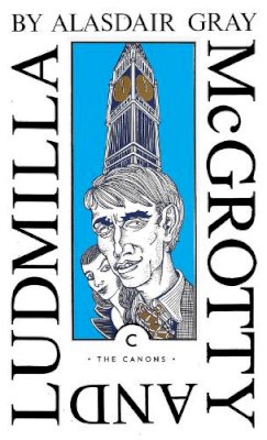 Alasdair Gray - McGrotty and Ludmilla - 9781838853877 - 9781838853877