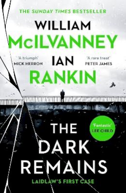 Ian Rankin - The Dark Remains: The Sunday Times Bestseller and The Crime and Thriller Book of the Year 2022 - 9781838854140 - 9781838854140