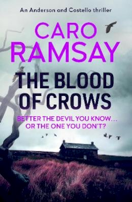 Caro Ramsay - The Blood of Crows - 9781838855031 - 9781838855031