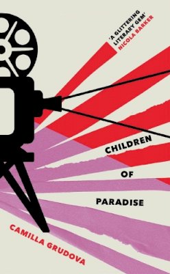 Camilla Grudova - Children of Paradise: Longlisted for the Women´s Prize for Fiction 2023 - 9781838956325 - 9781838956325