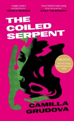 Camilla Grudova - Coiled Serpent - 9781838956356 - 9781838956356