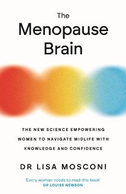 Dr. Lisa Mosconi - The Menopause Brain: The New Science Empowering Women to Navigate Midlife with Knowledge and Confidence - 9781838957490 - 9781838957490