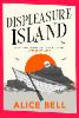 Alice Bell - Displeasure Island - 9781838958442 - 9781838958442