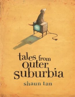 Shaun Tan - Tales from Outer Suburbia - 9781840113136 - V9781840113136