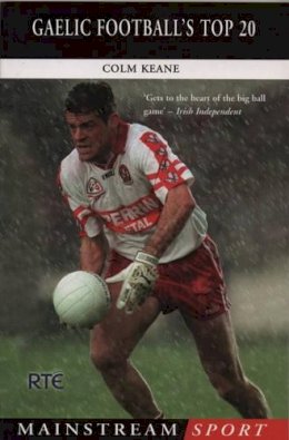 Colm Keane - Gaelic Football's Top 20 (Mainstream Sport) - 9781840188868 - KSC0002039