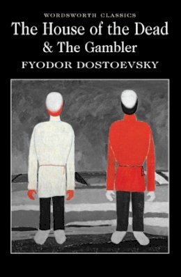 Fyodor Dostoyevsky - The House of the Dead and The Gambler - 9781840226294 - V9781840226294