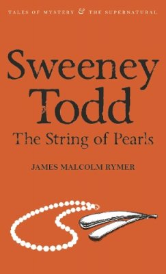 James Malcolm Rymer - Sweeney Todd - The String of Pearls - 9781840226324 - V9781840226324