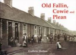 Guthrie Hutton - Old Fallin, Cowie and Plean - 9781840334449 - V9781840334449