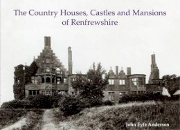 John Fyfe Anderson - The Country Houses, Castles and Mansions of Renfrewshire - 9781840336160 - V9781840336160