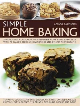 Clements Carole - Simple Home Baking: A Wonderful Collection of Irresistible Home Bakes and Cakes, with 70 Classic Recipes Shown in 300 Step-By-Step Photographs - 9781840386141 - V9781840386141