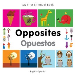 Milet Publishing - My First Bilingual Book - Opposites: English-Spanish - 9781840597448 - V9781840597448