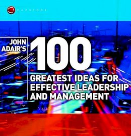 John Adair - John Adair's 100 Greatest Ideas for Effective Leadership and Management - 9781841121406 - V9781841121406