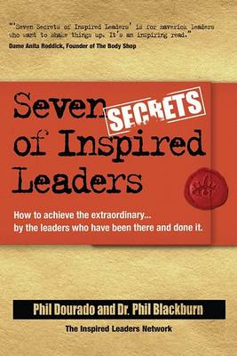 Phil Dourado - Seven Secrets of Inspired Leaders: How to Achieve the Extraordinary...By Leaders Who Have Been There and Done It - 9781841126500 - KRF0021778