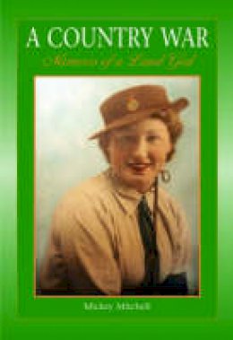 Micky Mitchell - Country War Memoirs of a Land Girl - 9781841146508 - V9781841146508