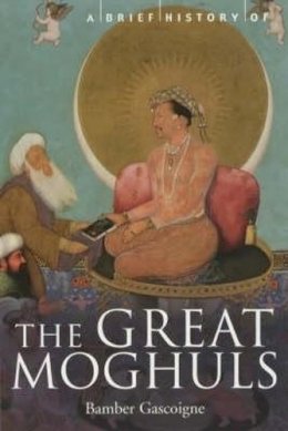Bamber Gascoigne - Brief History of the Great Moghuls - 9781841195339 - V9781841195339