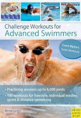 Blythe Lucero - Challenge Workouts for Advanced Swimmers - 9781841262932 - V9781841262932