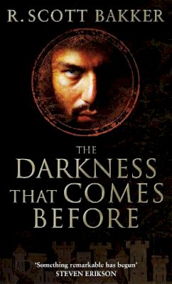 R. Scott Bakker - The Darkness That Comes Before: Book 1 of the Prince of Nothing - 9781841494081 - V9781841494081