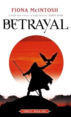 Fiona McIntosh - Betrayal: Trinity Book One: Book One: Trinity Series - 9781841494579 - KAK0002605