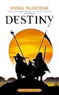 Fiona McIntosh - Destiny: Trinity Book Three: Book Three: Trinity Series - 9781841494593 - V9781841494593