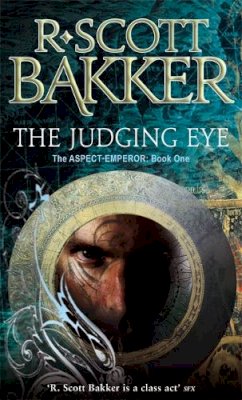 R. Scott Bakker - The Judging Eye: Book 1 of the Aspect-Emperor - 9781841495385 - V9781841495385