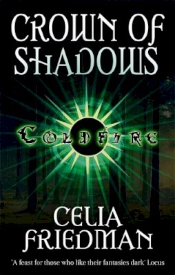 Celia Friedman - Crown Of Shadows: The Coldfire Trilogy: Book Three - 9781841495439 - V9781841495439