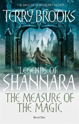 Terry Brooks - The Measure Of The Magic: Legends of Shannara: Book Two - 9781841495880 - V9781841495880