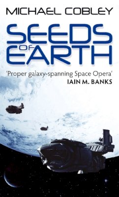 Michael Cobley - Seeds Of Earth: Book One of Humanity´s Fire - 9781841496313 - V9781841496313