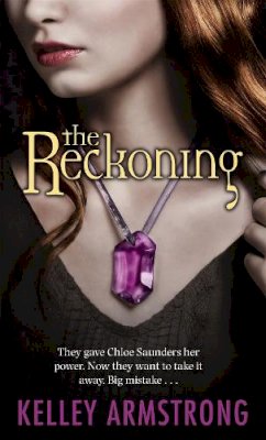 Kelley Armstrong - The Reckoning: Book 3 of the Darkest Powers Series - 9781841497129 - 9781841497129