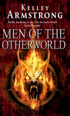 Kelley Armstrong - Men Of The Otherworld: Book 1 of the Otherworld Tales Series - 9781841497433 - V9781841497433