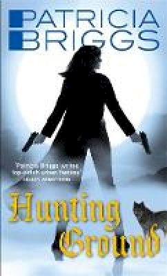 Patricia Briggs - Hunting Ground: Alpha and Omega: Book 2 - 9781841497952 - V9781841497952