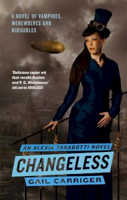 Gail Carriger - Changeless: Book 2 of The Parasol Protectorate - 9781841499741 - V9781841499741