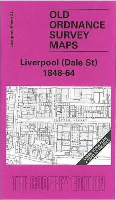 Kay Parrott - Liverpool (Dale Street) 1848-64: Liverpool Sheet 24 (Old O.S. Maps of Liverpool) - 9781841516592 - V9781841516592
