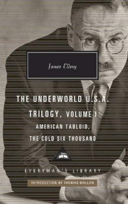 James Ellroy - American Tabloid and The Cold Six Thousand: Underworld U.S.A. Trilogy Vol.1 (Everyman's Library CLASSICS) - 9781841593890 - 9781841593890