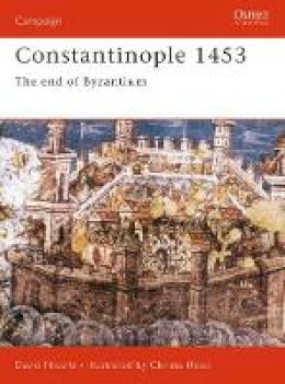 Dr David Nicolle - Constantinople 1453: A Bloody End to Empire - 9781841760919 - V9781841760919