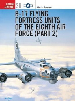 Martin Bowman - B-17 Flying Fortress Units of the Eighth Air Force (part 2) - 9781841764344 - V9781841764344