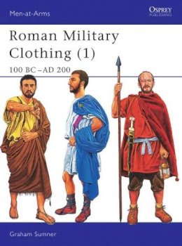 Graham Sumner - Roman Military Clothing (1): 100 BC–AD 200 - 9781841764870 - V9781841764870