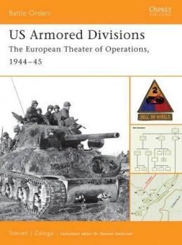 Steven J. Zaloga - US Armored Divisions: The European Theater of Operations, 1944–45 - 9781841765648 - V9781841765648