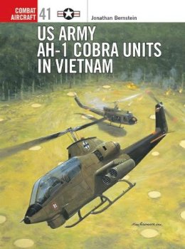 Jonathan Bernstein - US Army AH-1 Cobra Units in Vietnam - 9781841766065 - V9781841766065